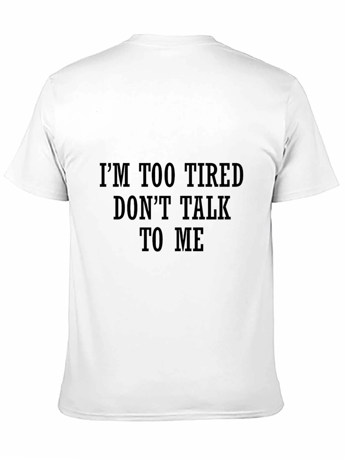 Funny Im Too Tired Black Graphic Tee