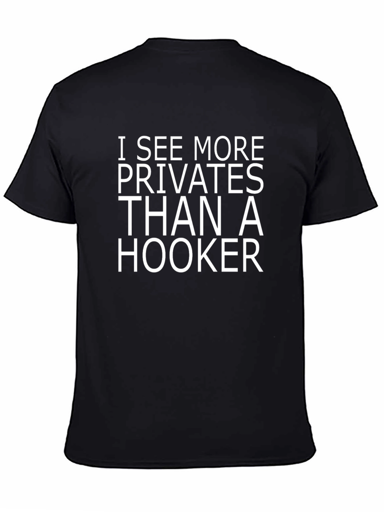 I See More Privates T-Shirt Funny Graphic Tee