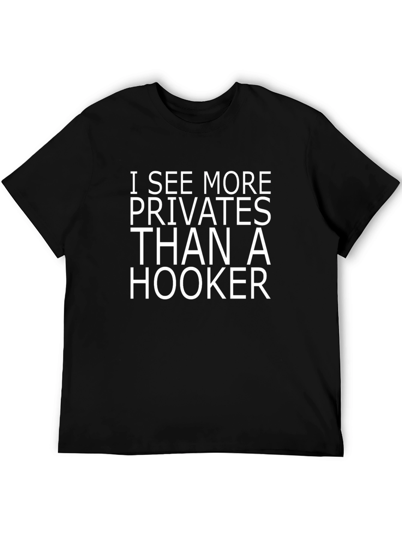 I See More Privates T-Shirt Funny Graphic Tee