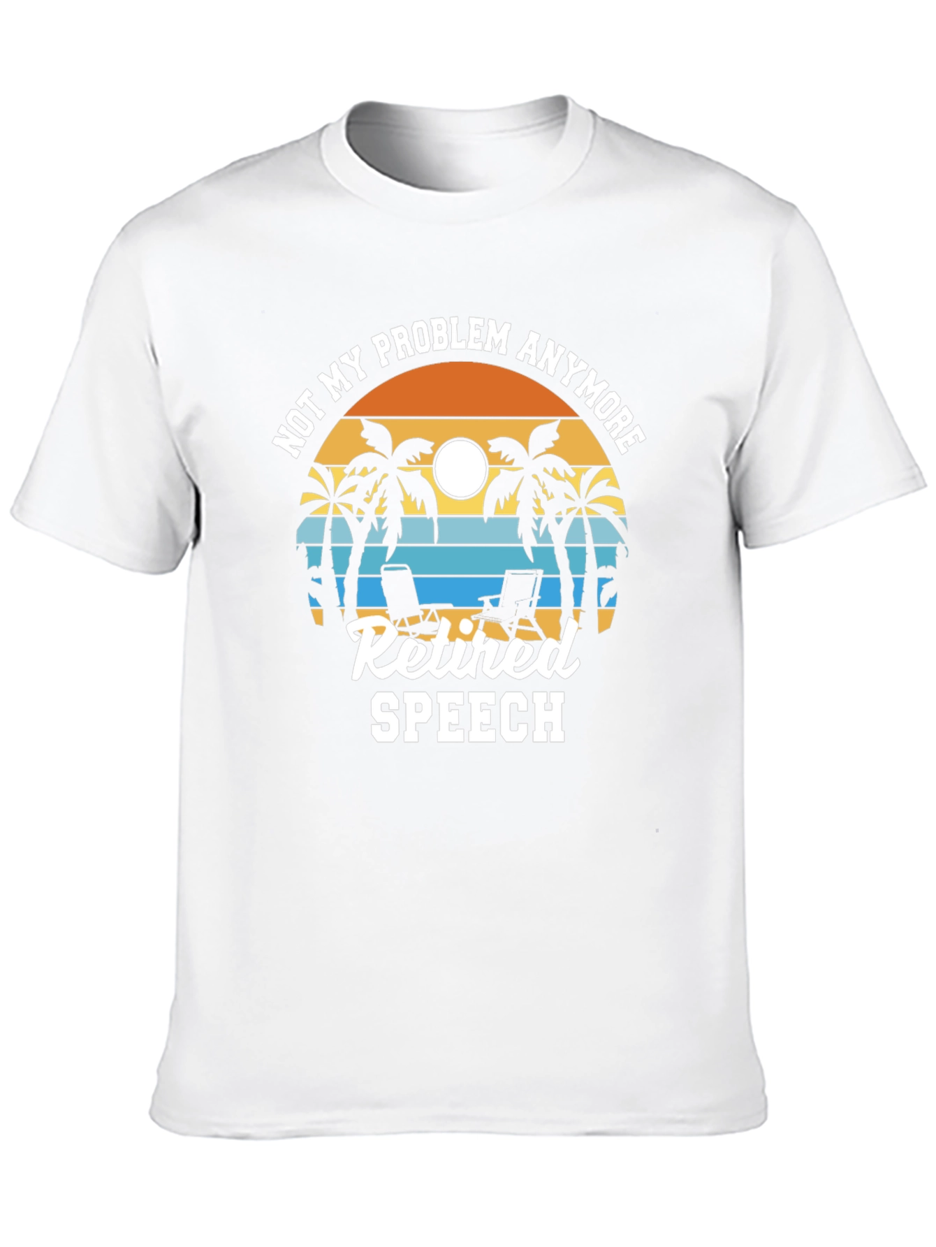 Retired Speech T-Shirt: Not My Problem Anymore!