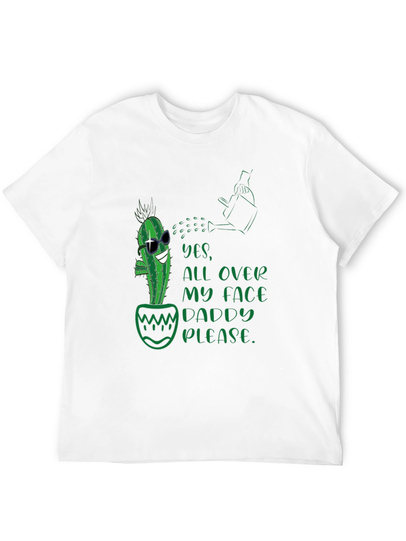 Cactus Yes All Over My Face Daddy Please T-Shirt