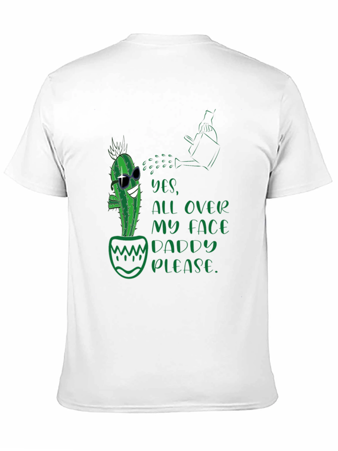 Cactus Yes All Over My Face Daddy Please T-Shirt