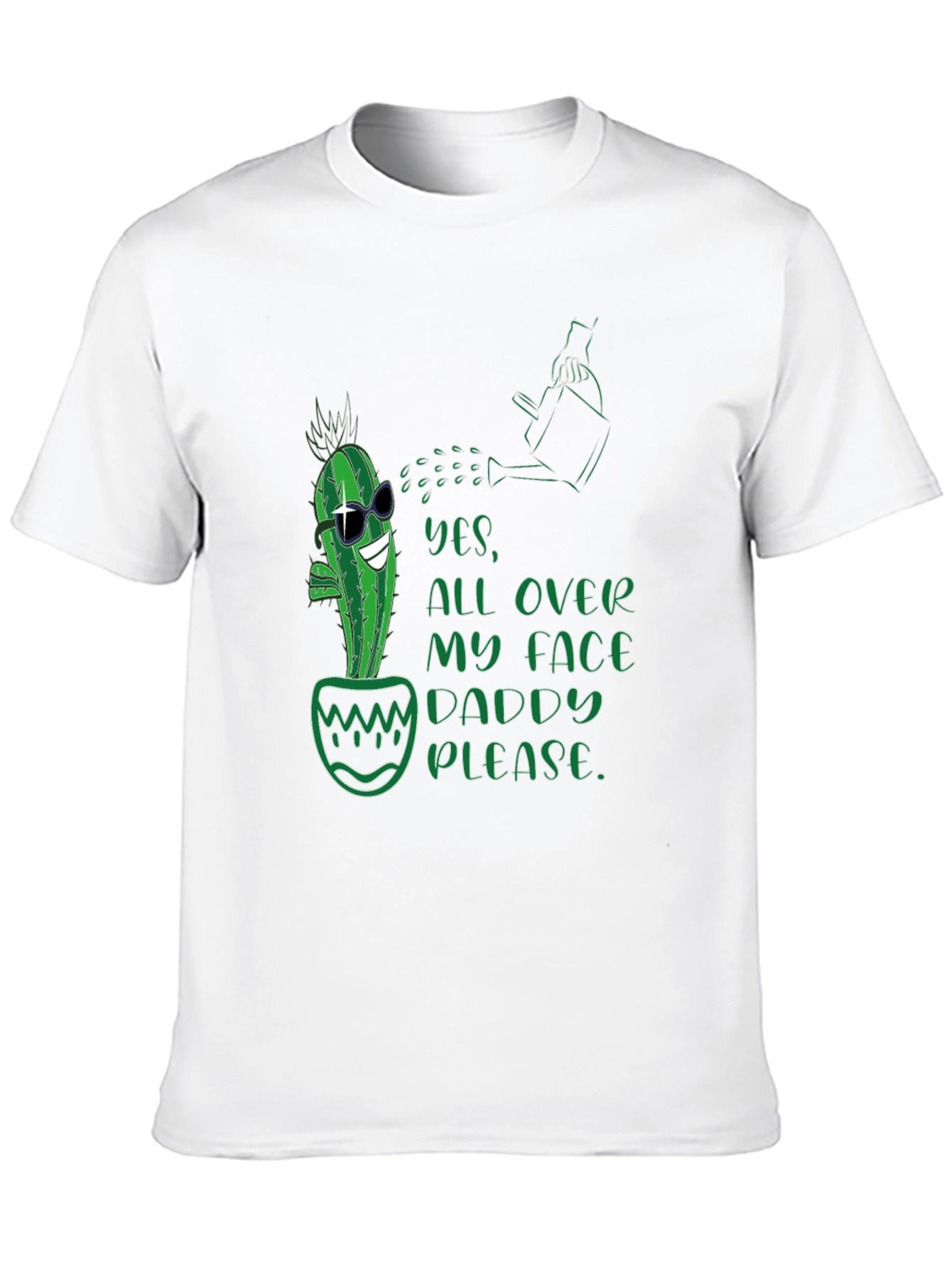 Cactus Yes All Over My Face Daddy Please T-Shirt