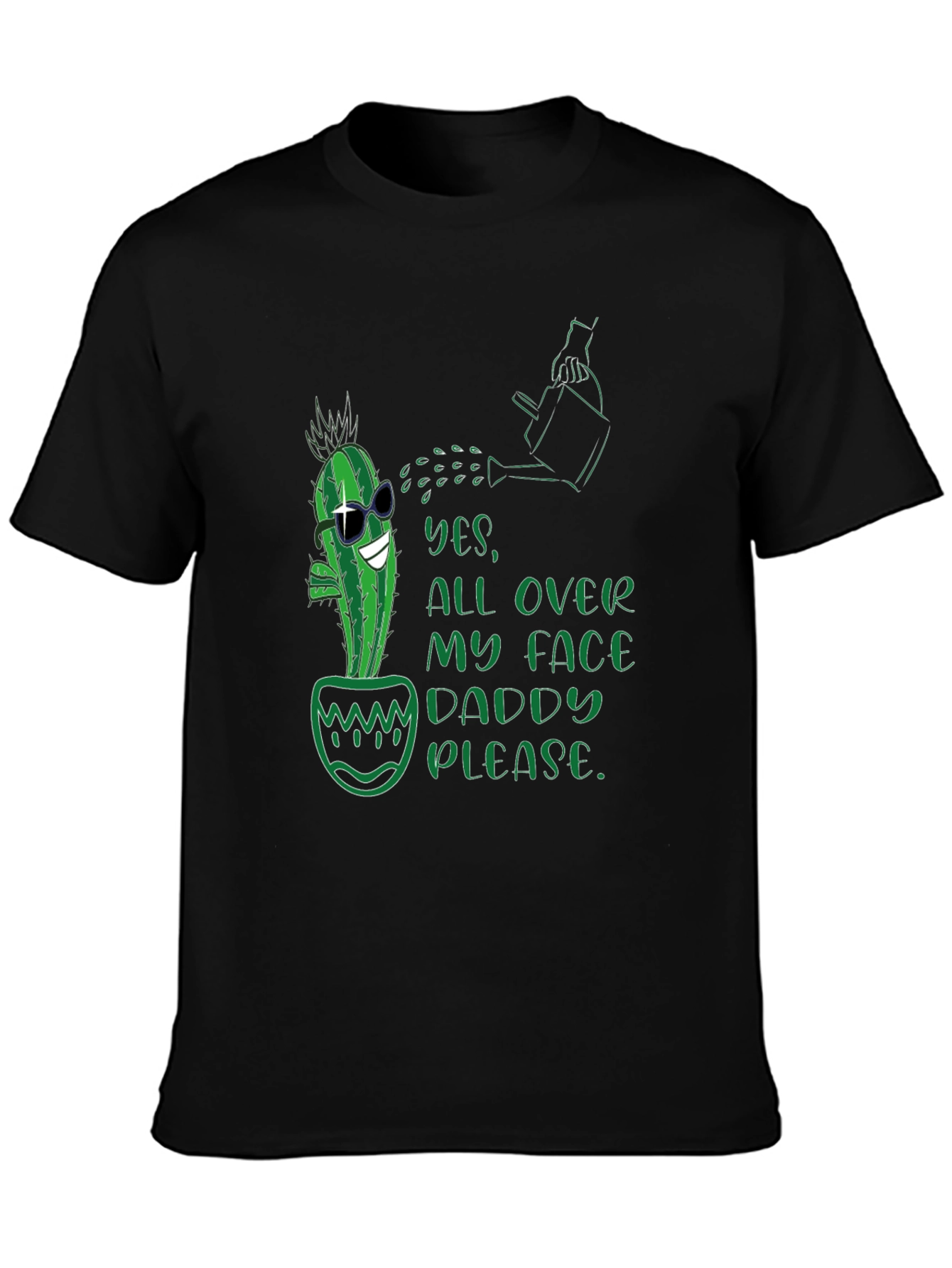 Cactus Yes All Over My Face Daddy Please T-Shirt