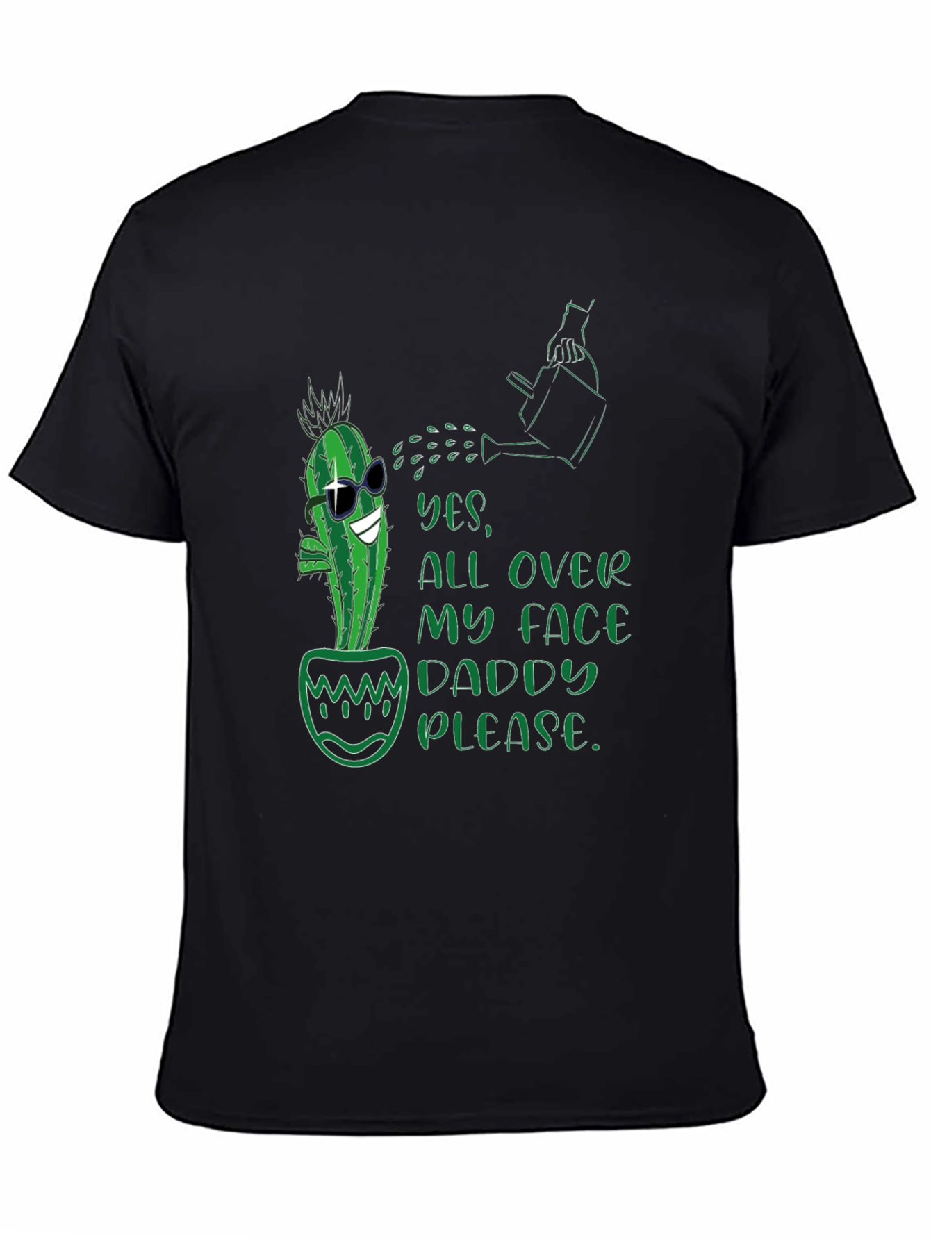 Cactus Yes All Over My Face Daddy Please T-Shirt