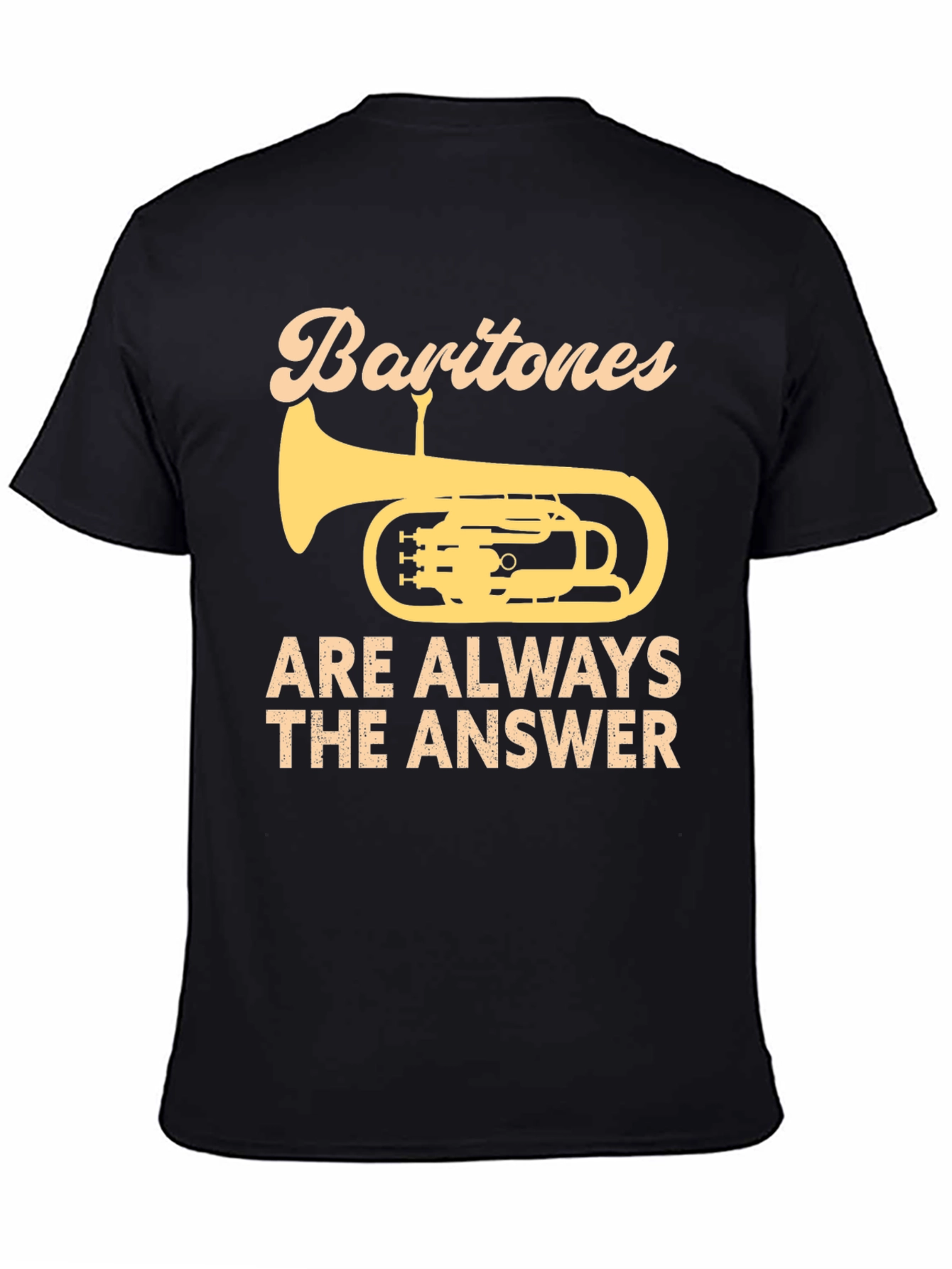 Baritones Are Always The Answer T-Shirt