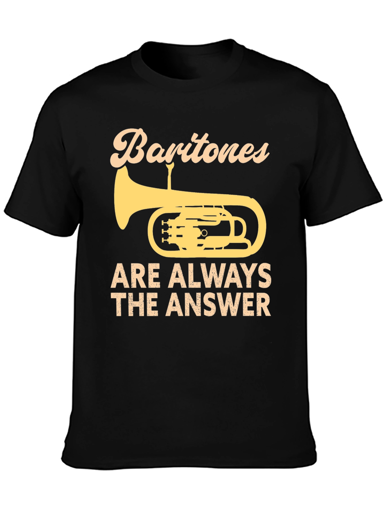 Baritones Are Always The Answer T-Shirt