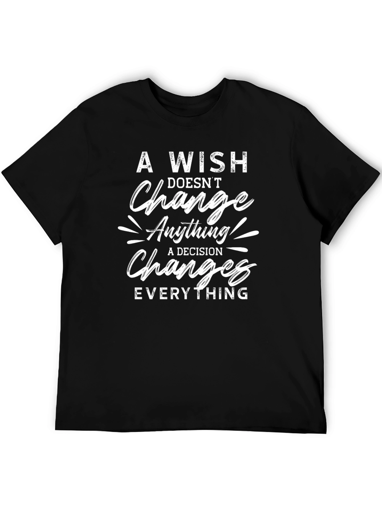 A Wish Doesnt Change T-Shirt