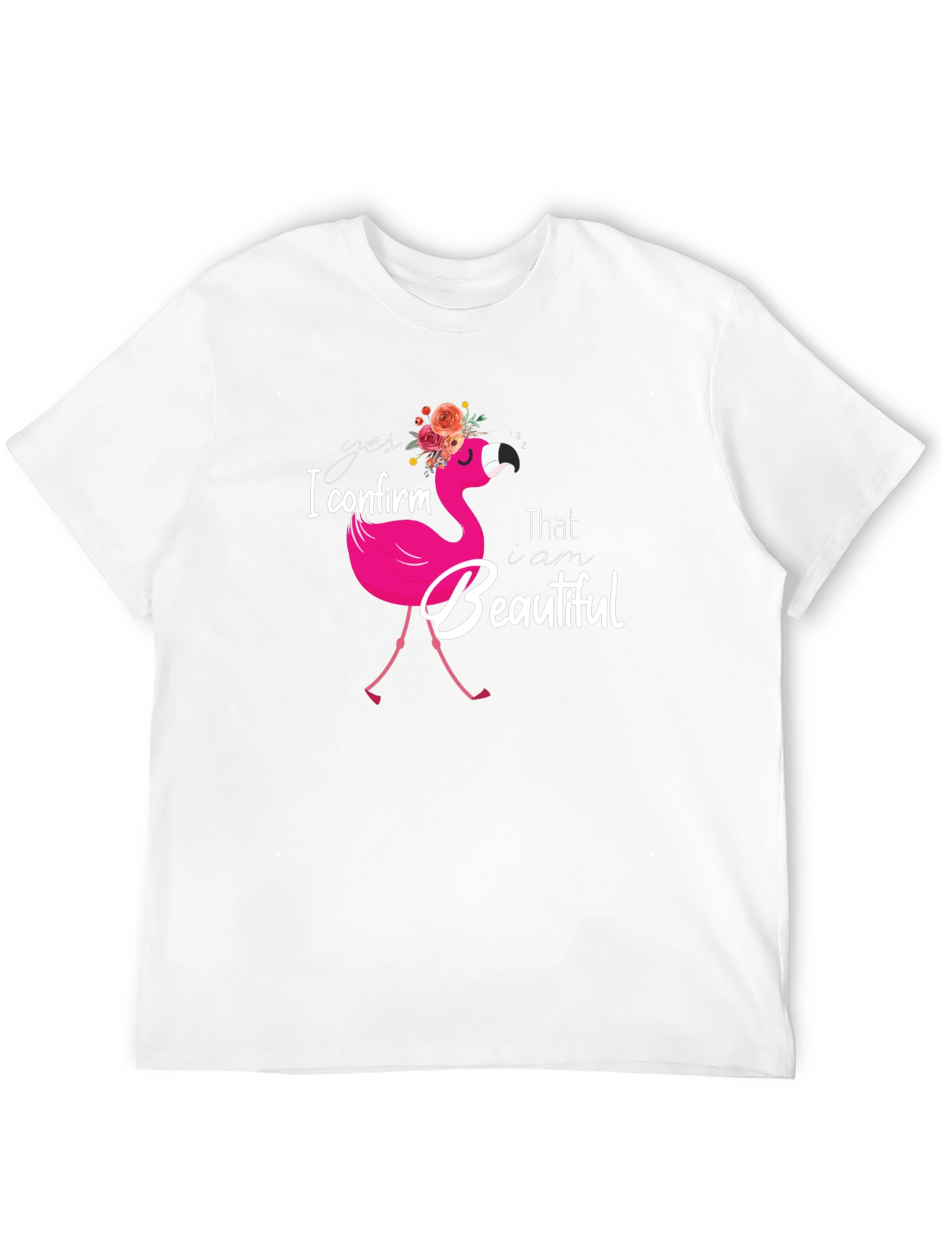 Yes I Confirm That I am Beautiful Flamingo T-Shirt