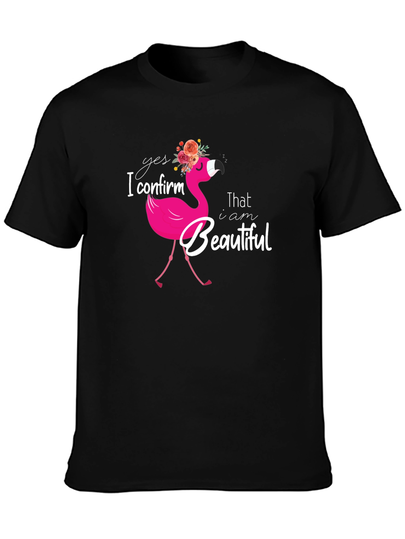 Yes I Confirm That I am Beautiful Flamingo T-Shirt