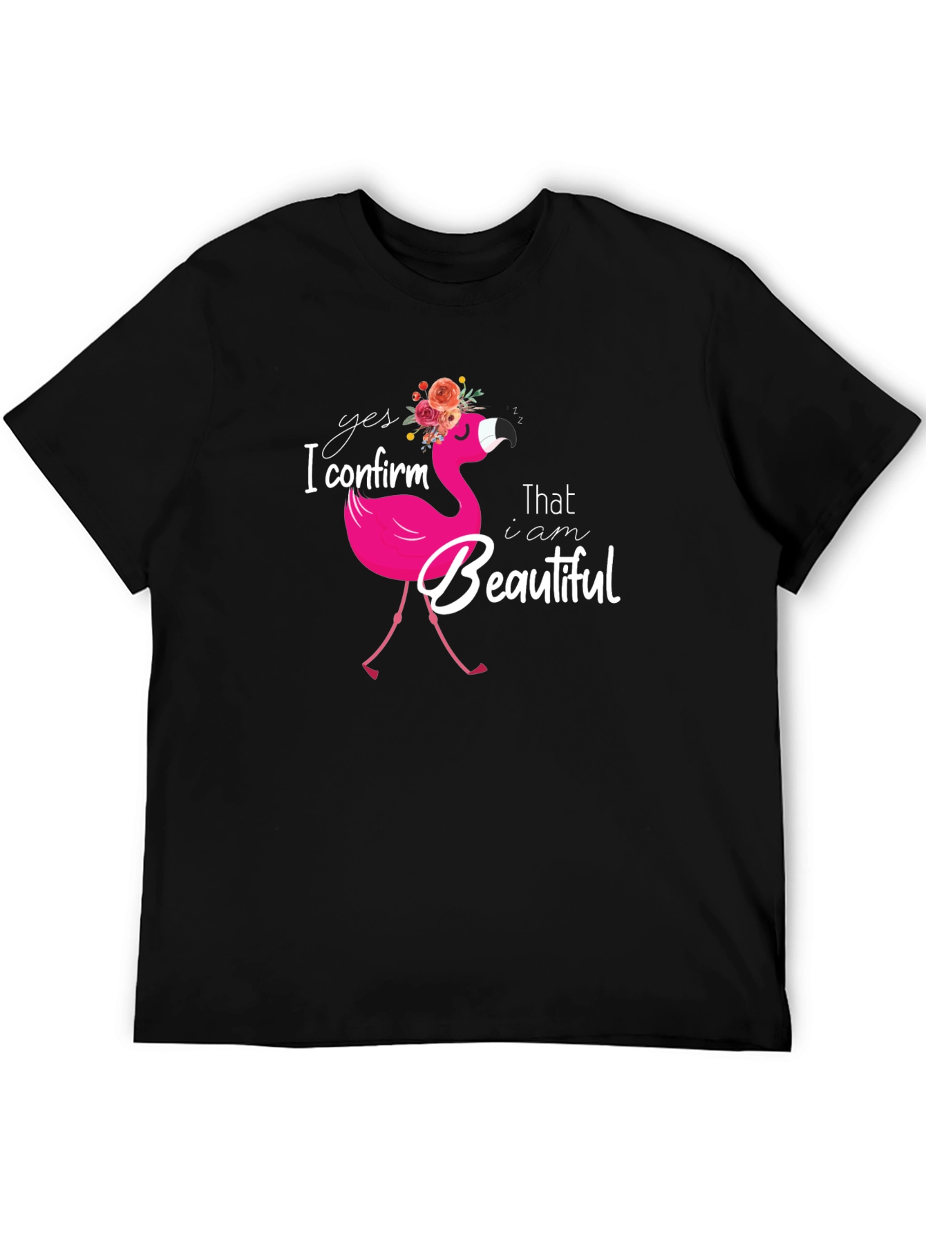Yes I Confirm That I am Beautiful Flamingo T-Shirt