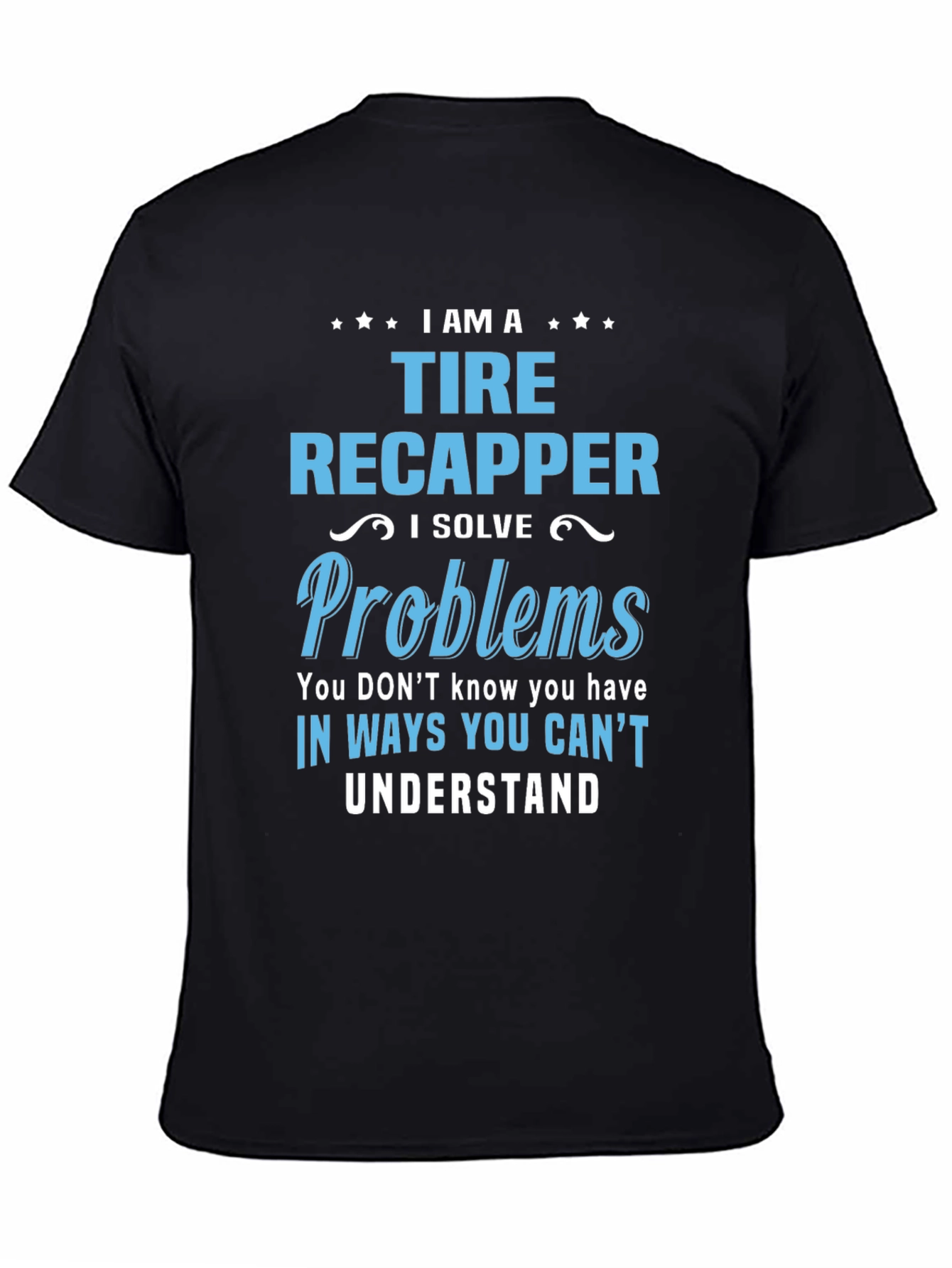 Tire Recapper T-Shirt: Problem Solver