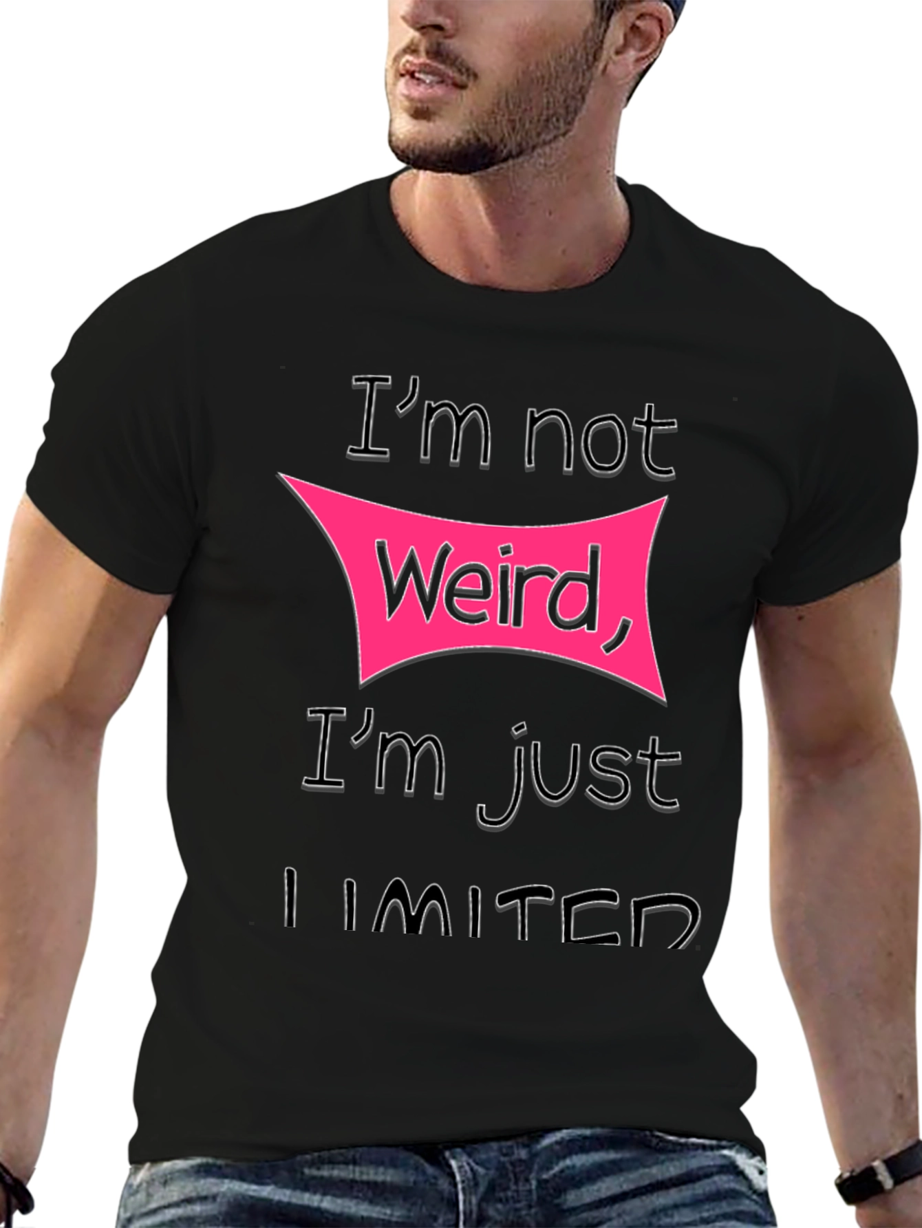 Im Not Weird Im Just Limited T-Shirt
