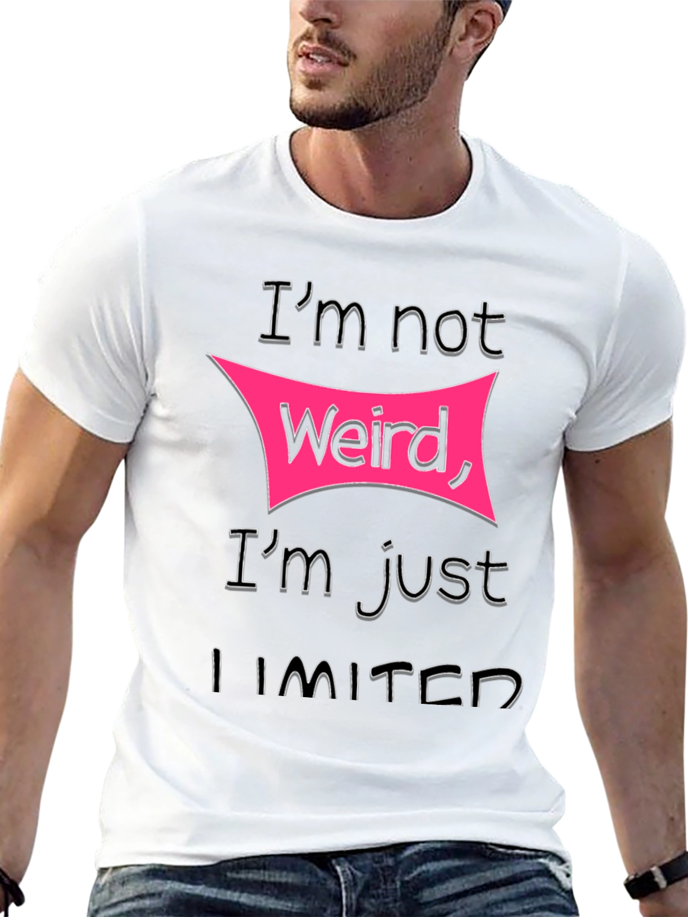Im Not Weird Im Just Limited T-Shirt