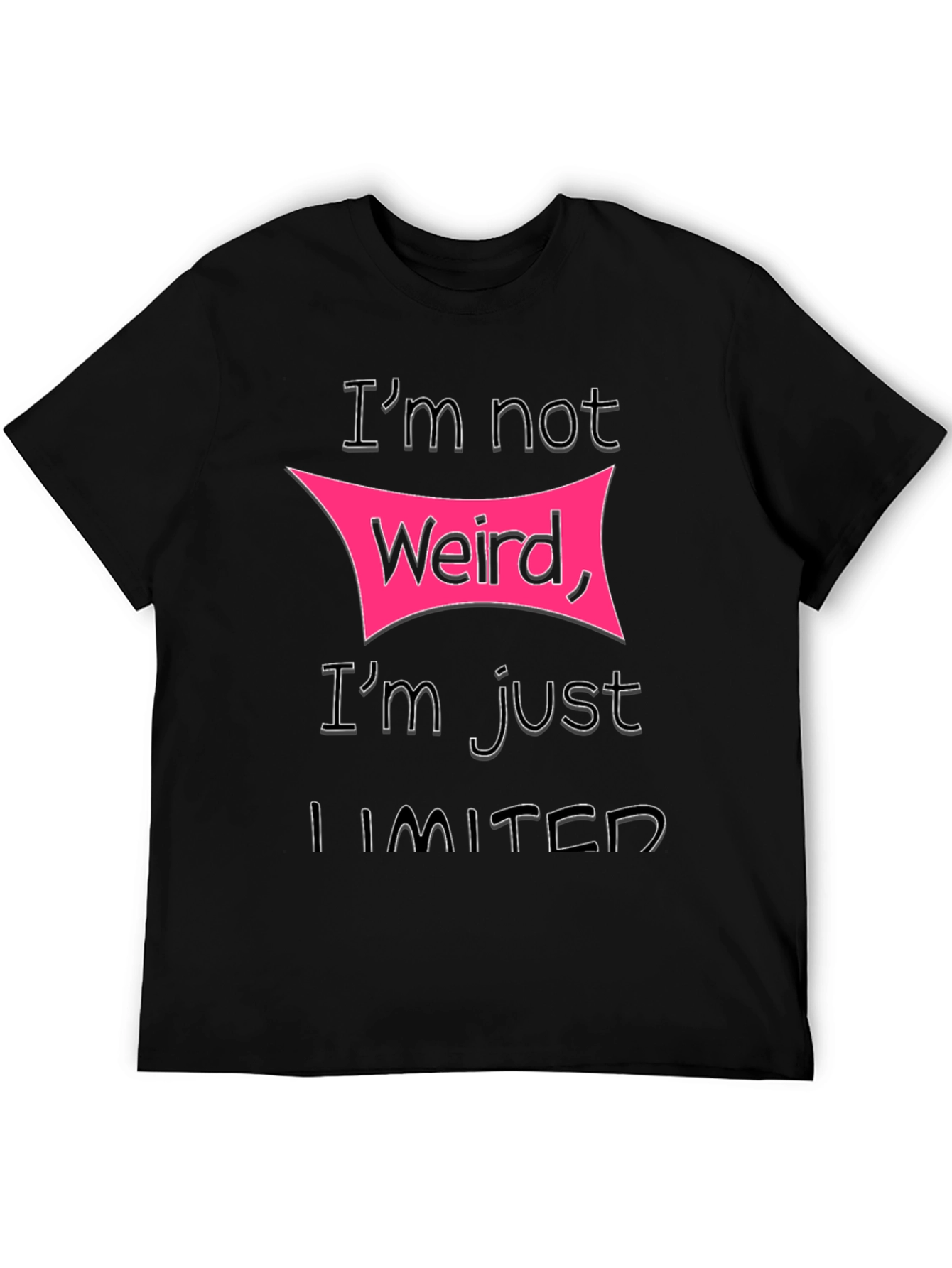 Im Not Weird Im Just Limited T-Shirt