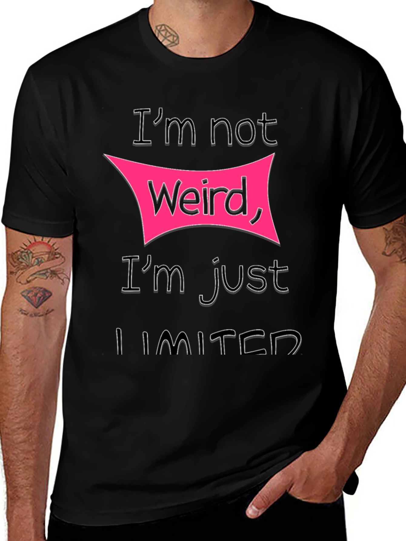 Im Not Weird Im Just Limited T-Shirt
