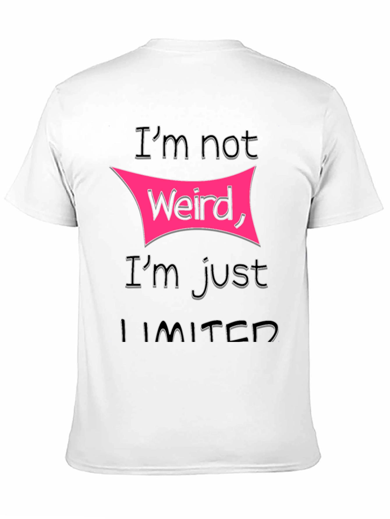 Im Not Weird Im Just Limited T-Shirt