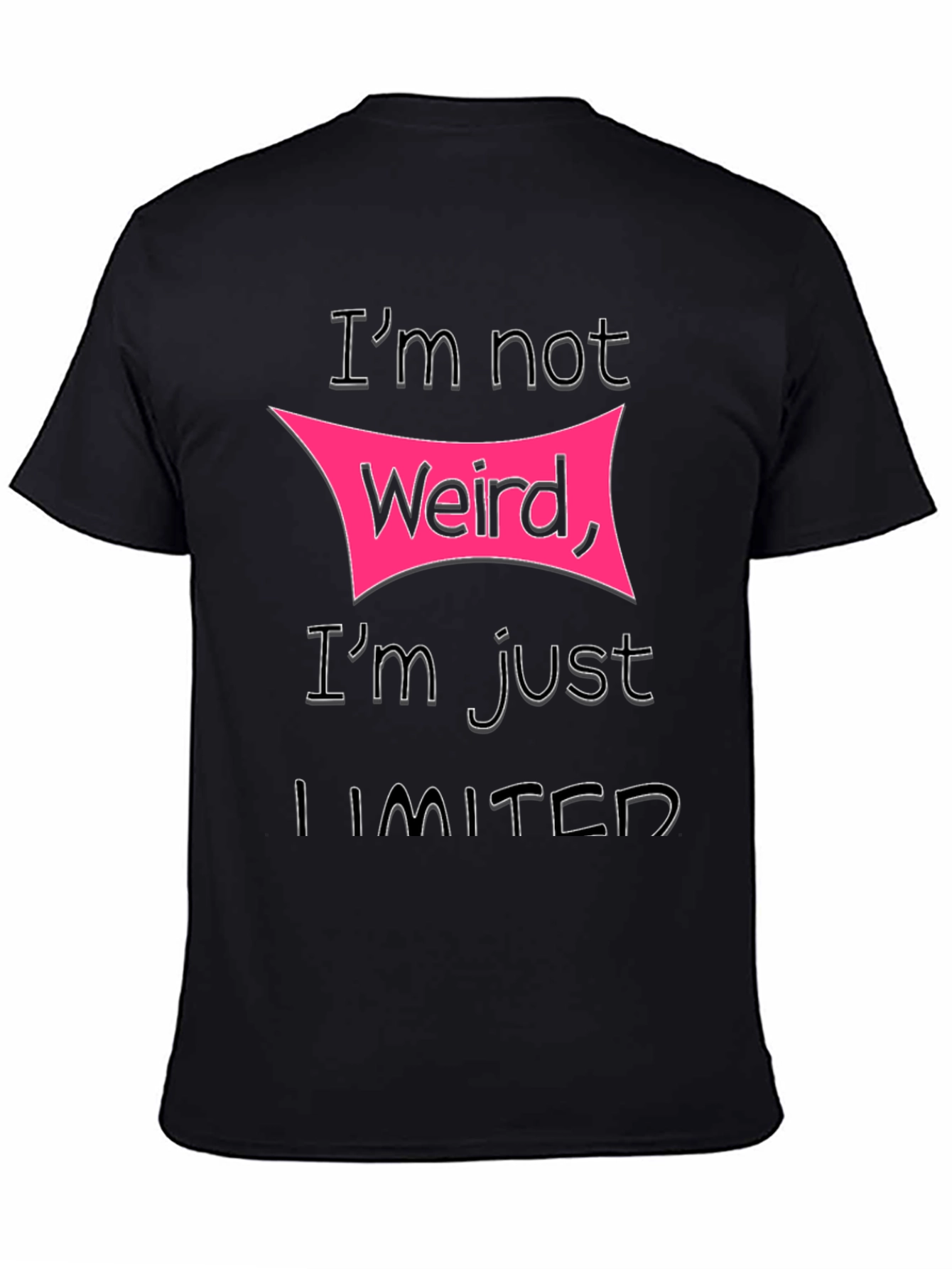 Im Not Weird Im Just Limited T-Shirt