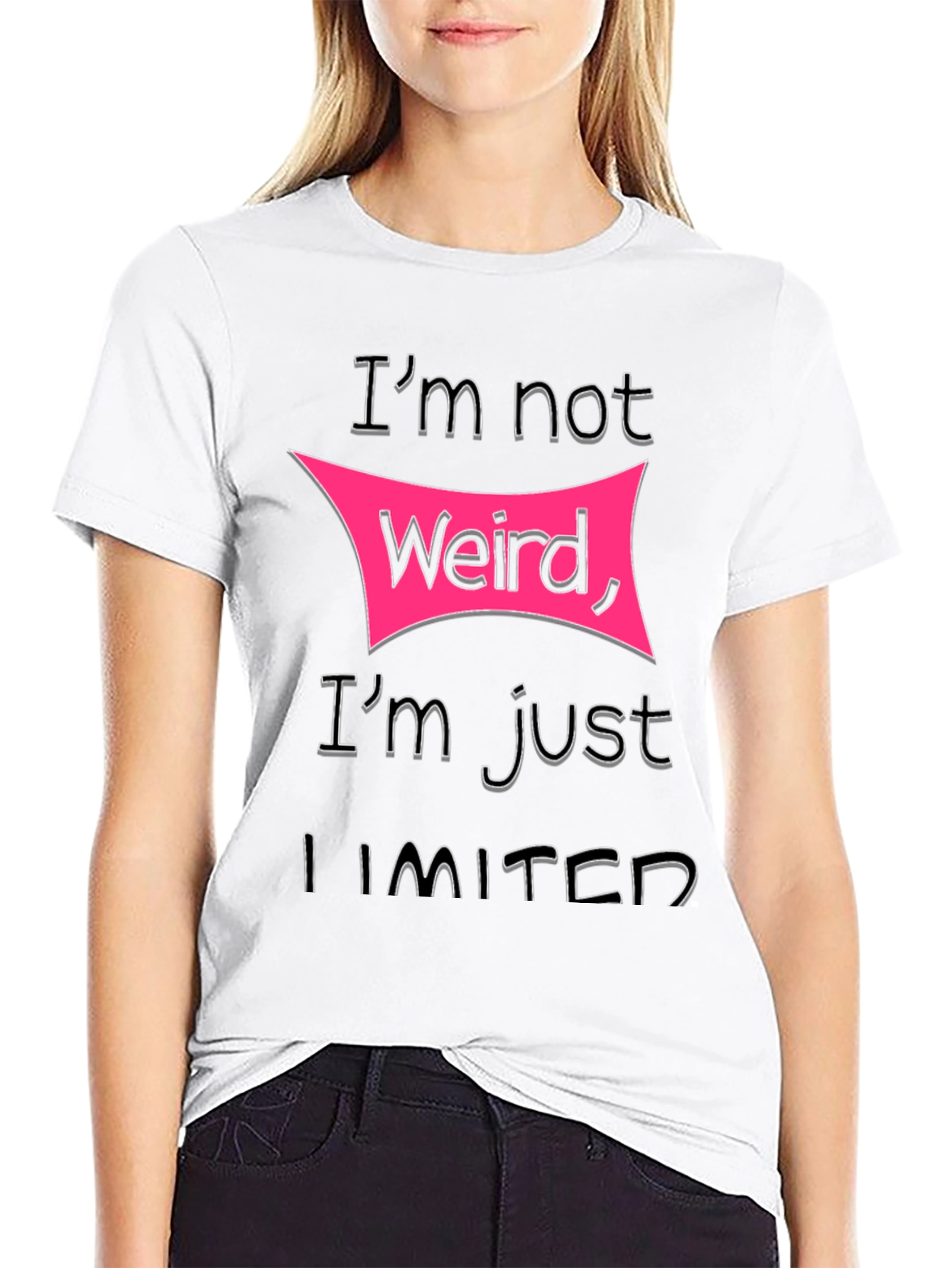 Im Not Weird Im Just Limited T-Shirt