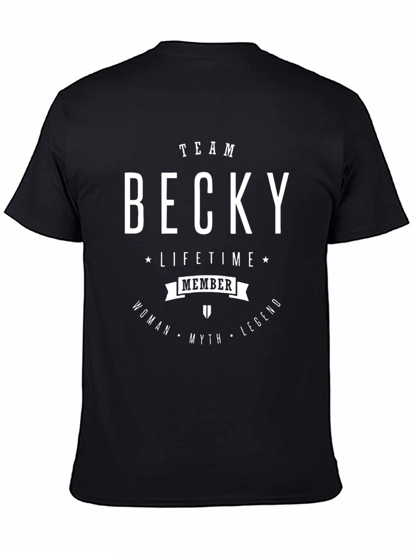 Team Becky T-Shirt: Lifetime Member Woman Myth Legend