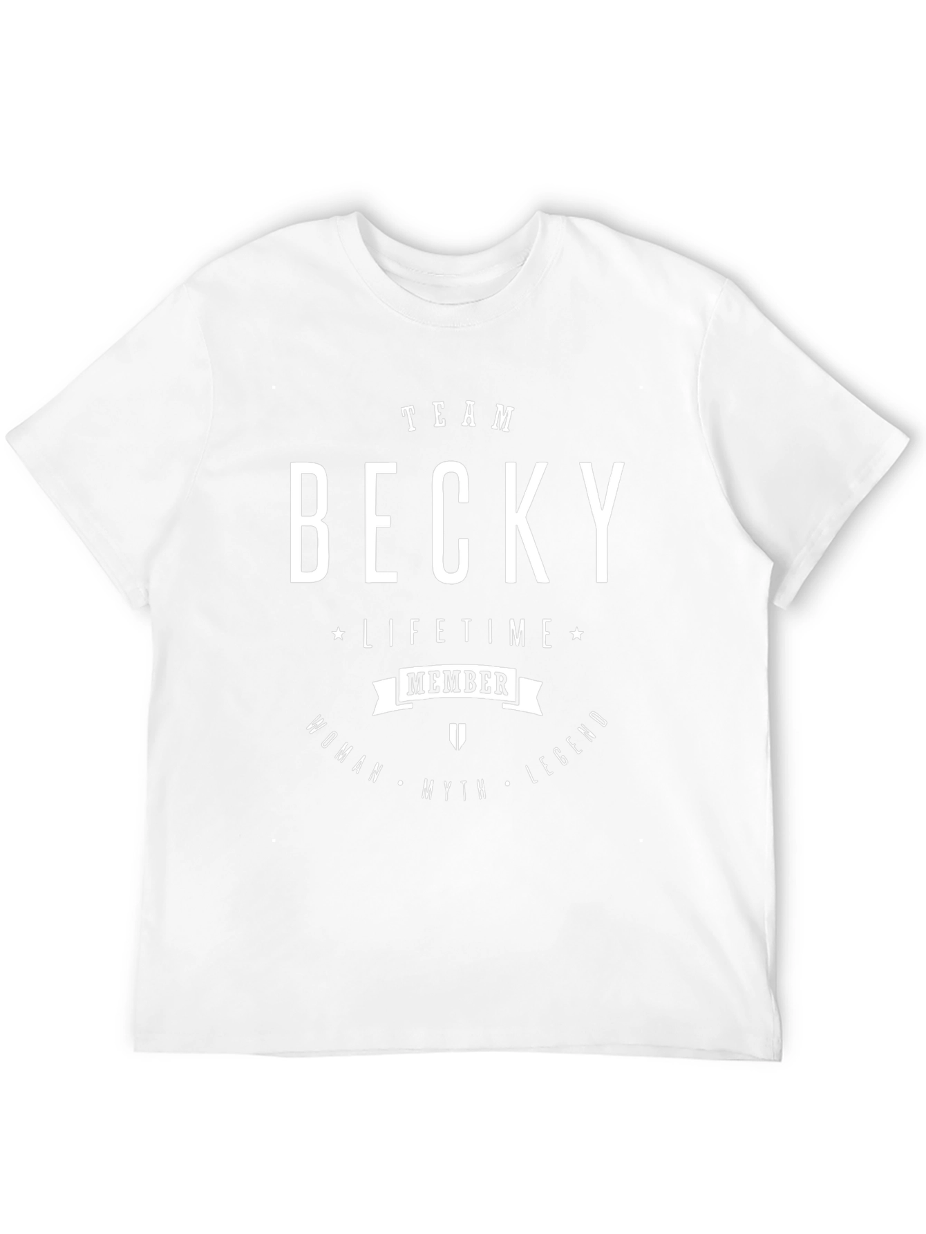 Team Becky T-Shirt: Lifetime Member Woman Myth Legend