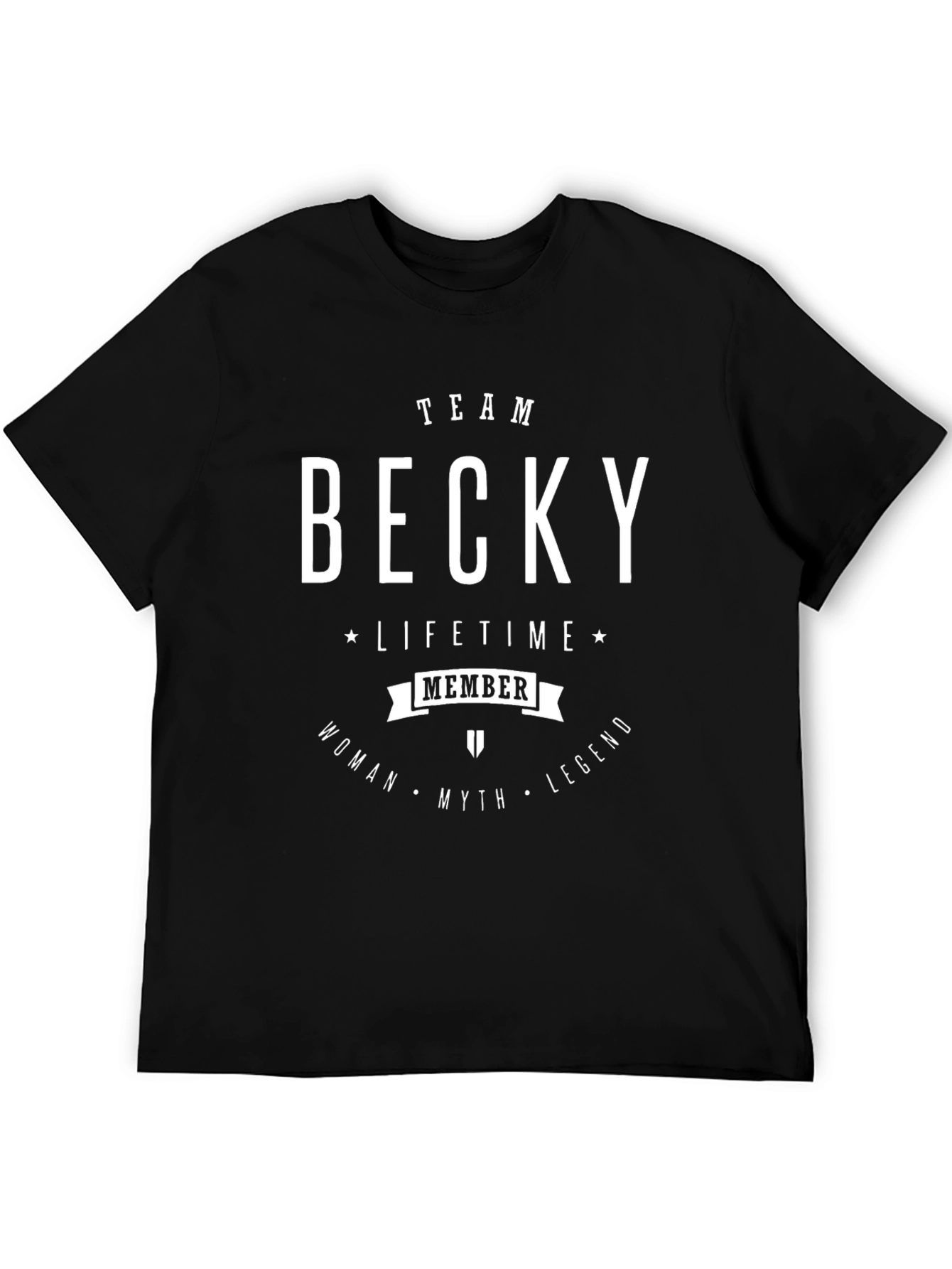 Team Becky T-Shirt: Lifetime Member Woman Myth Legend