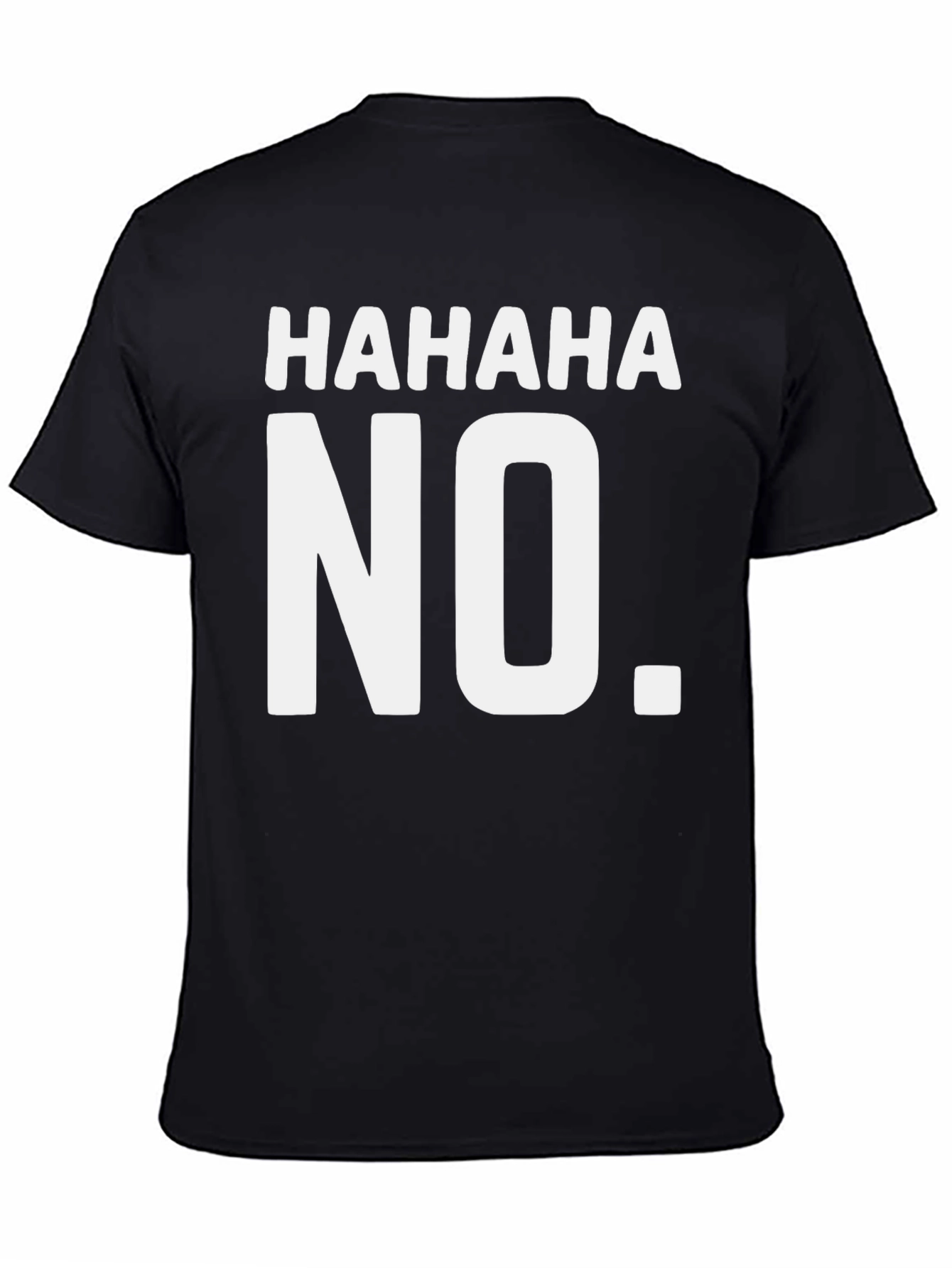 HAHAHA NO. Funny Graphic T-Shirt