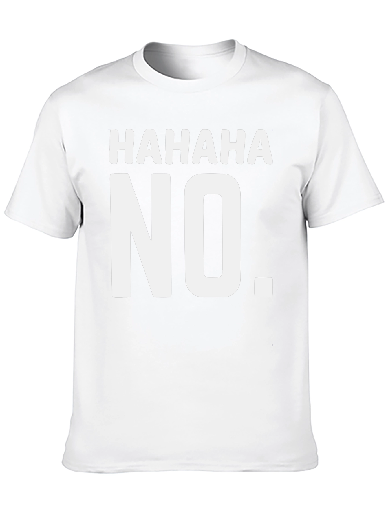 HAHAHA NO. Funny Graphic T-Shirt
