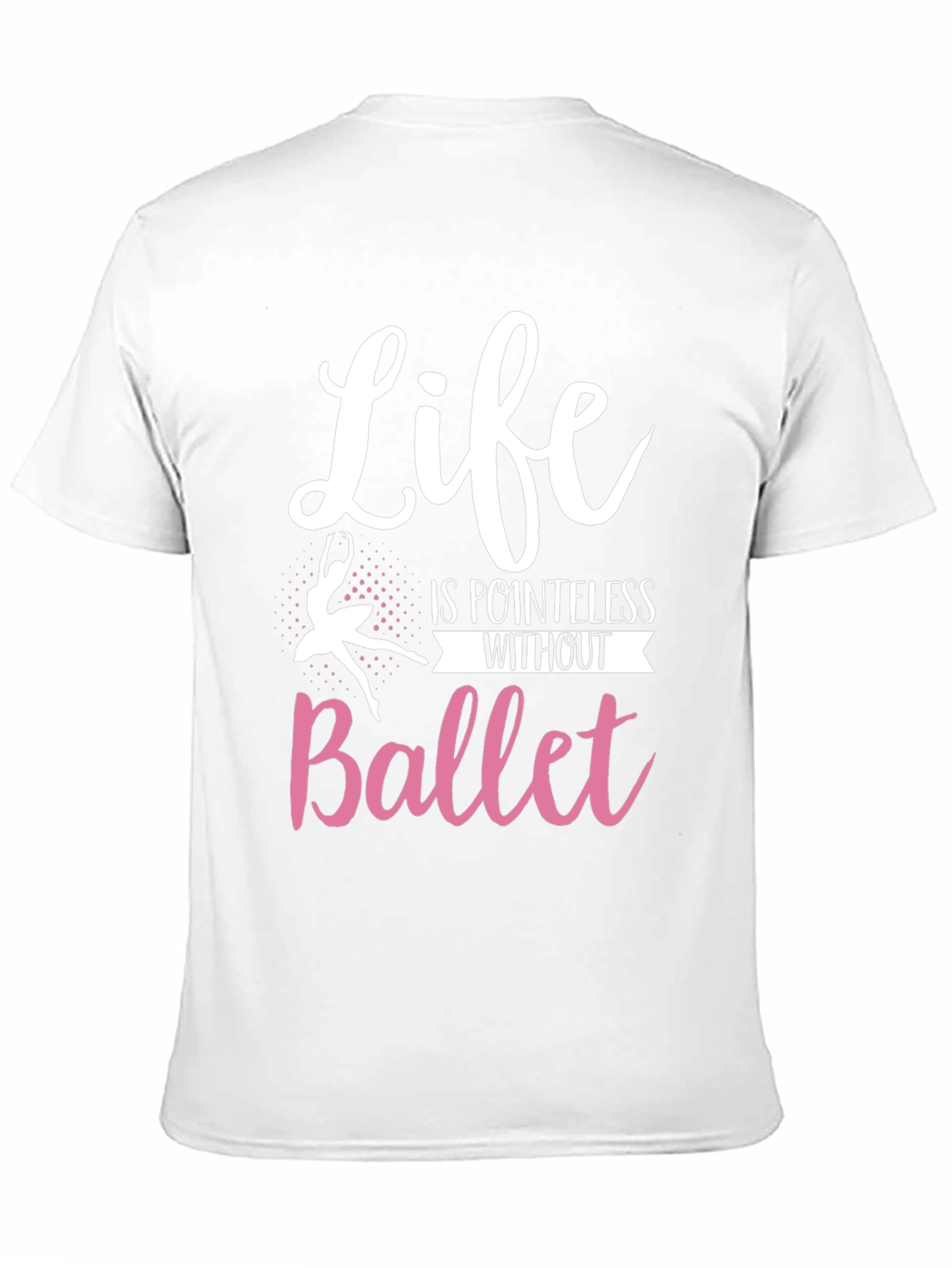 Life is Pointless Without Ballet T-Shirt