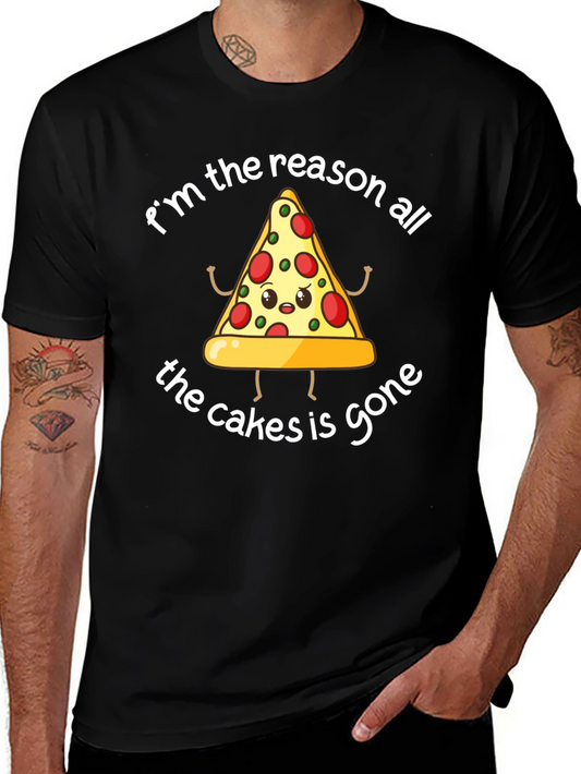 Funny Pizza Slice T-Shirt - Im The Reason All The Cakes Is Gone