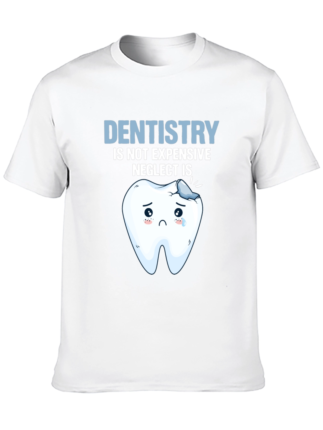 Dentistry Humor T-Shirt - Neglect is Expensive