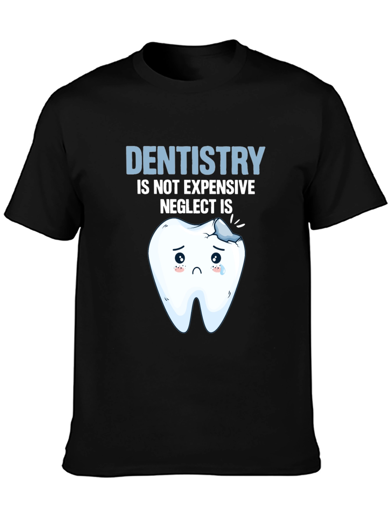 Dentistry Humor T-Shirt - Neglect is Expensive
