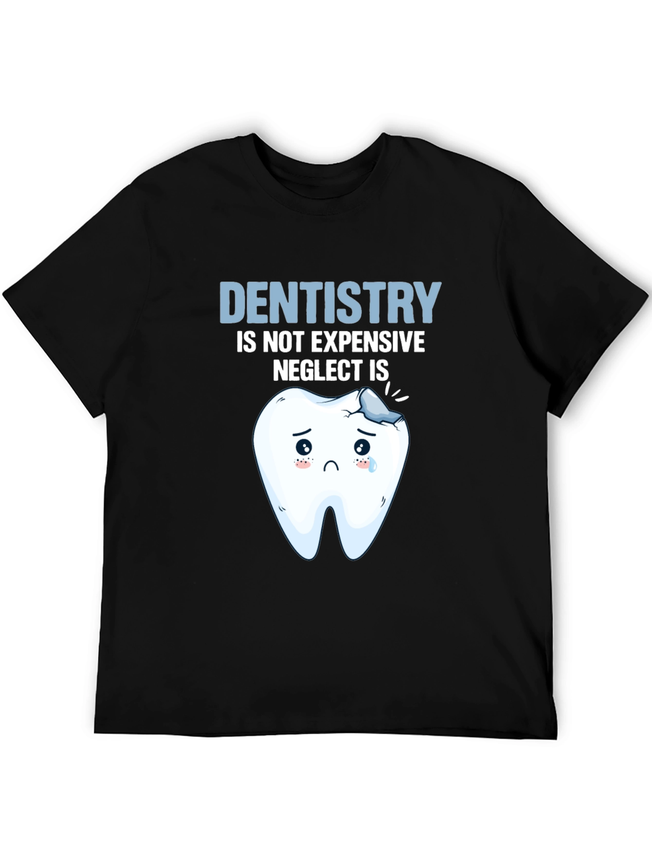 Dentistry Humor T-Shirt - Neglect is Expensive