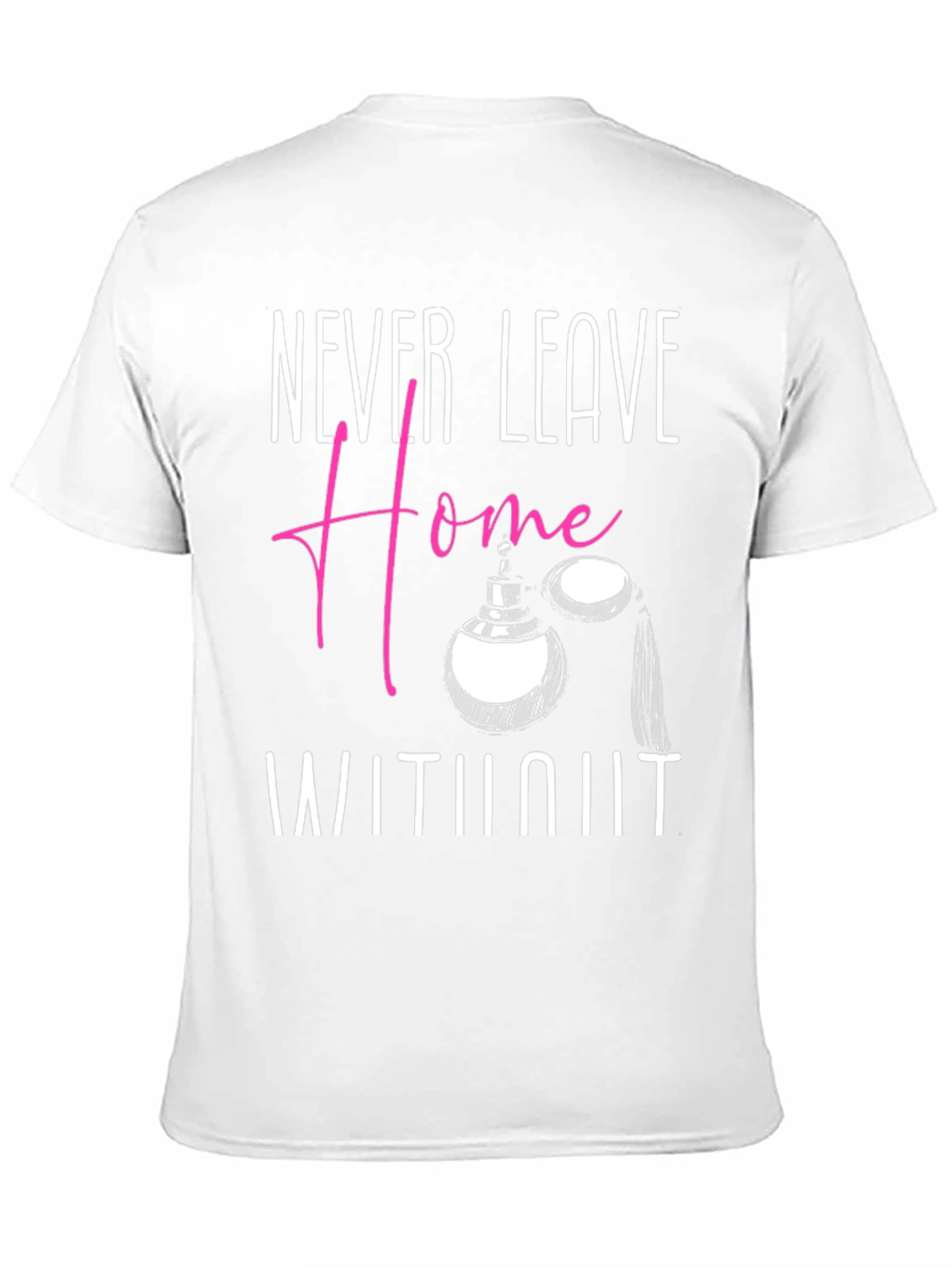 Never Leave Home T-Shirt - Perfume Graphic Tee