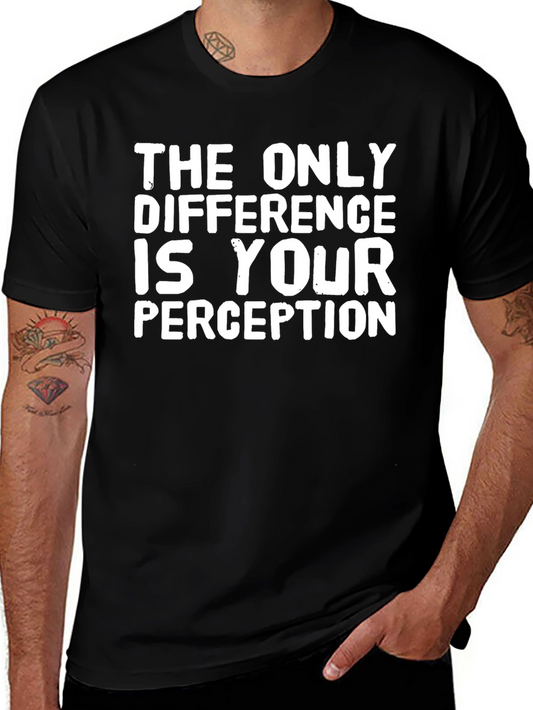 The Only Difference is Your Perception T-Shirt