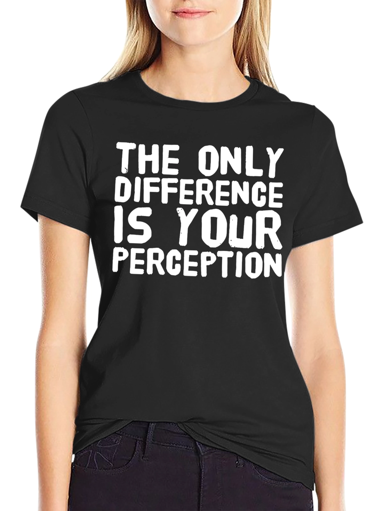 The Only Difference is Your Perception T-Shirt