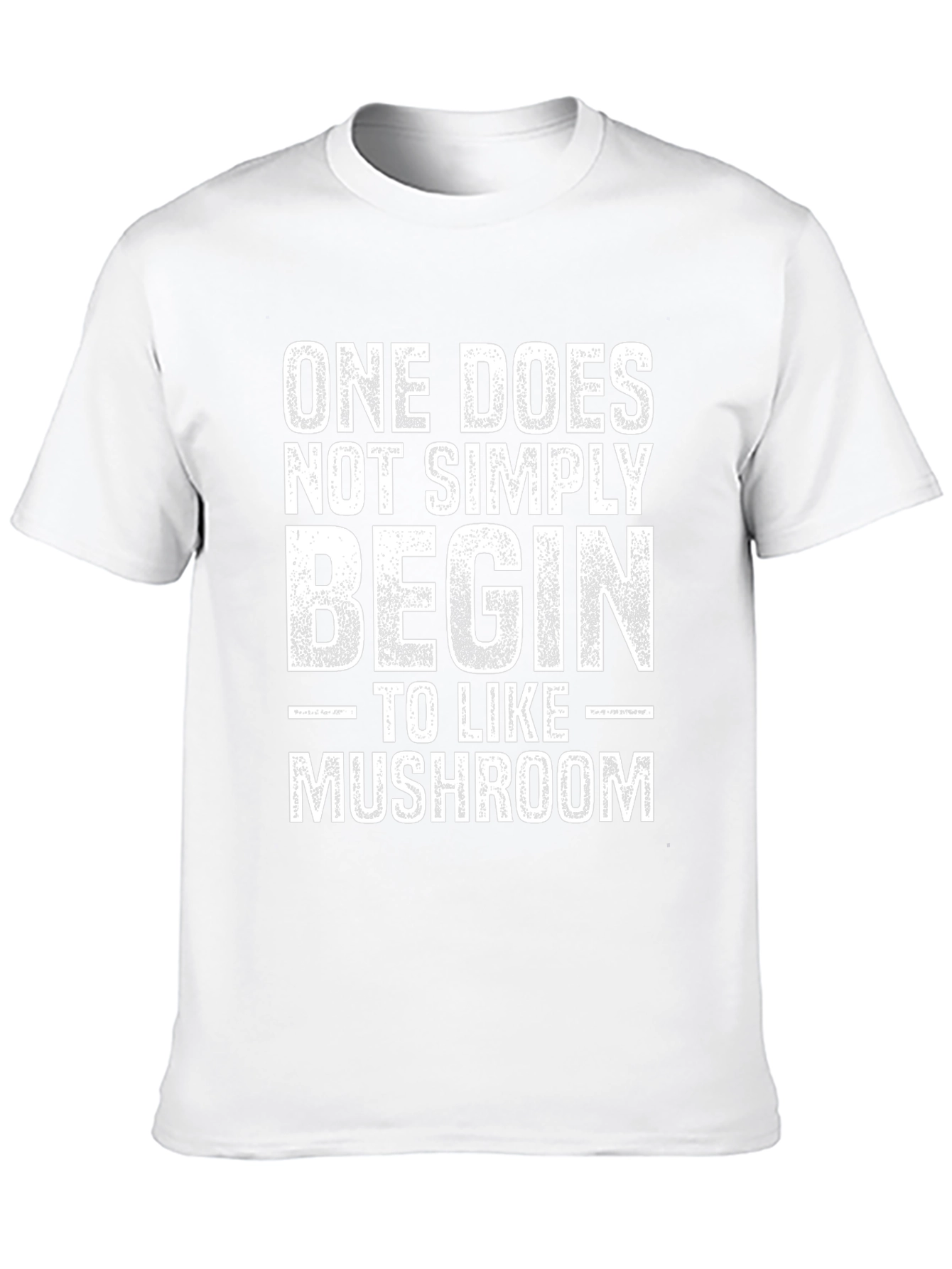 One Does Not Simply Begin to Like Mushroom T-Shirt