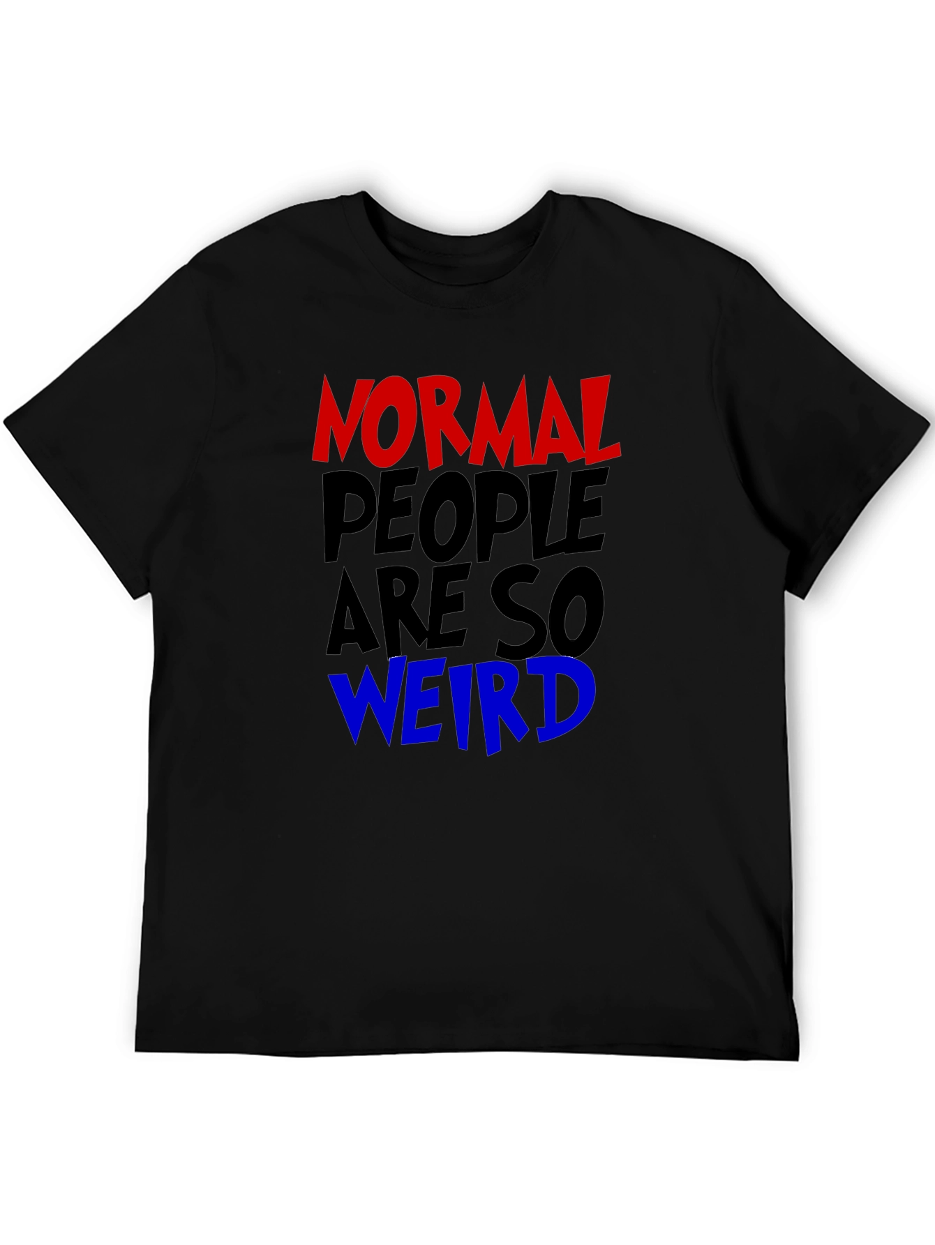 Normal People Are So Weird Graphic Tee