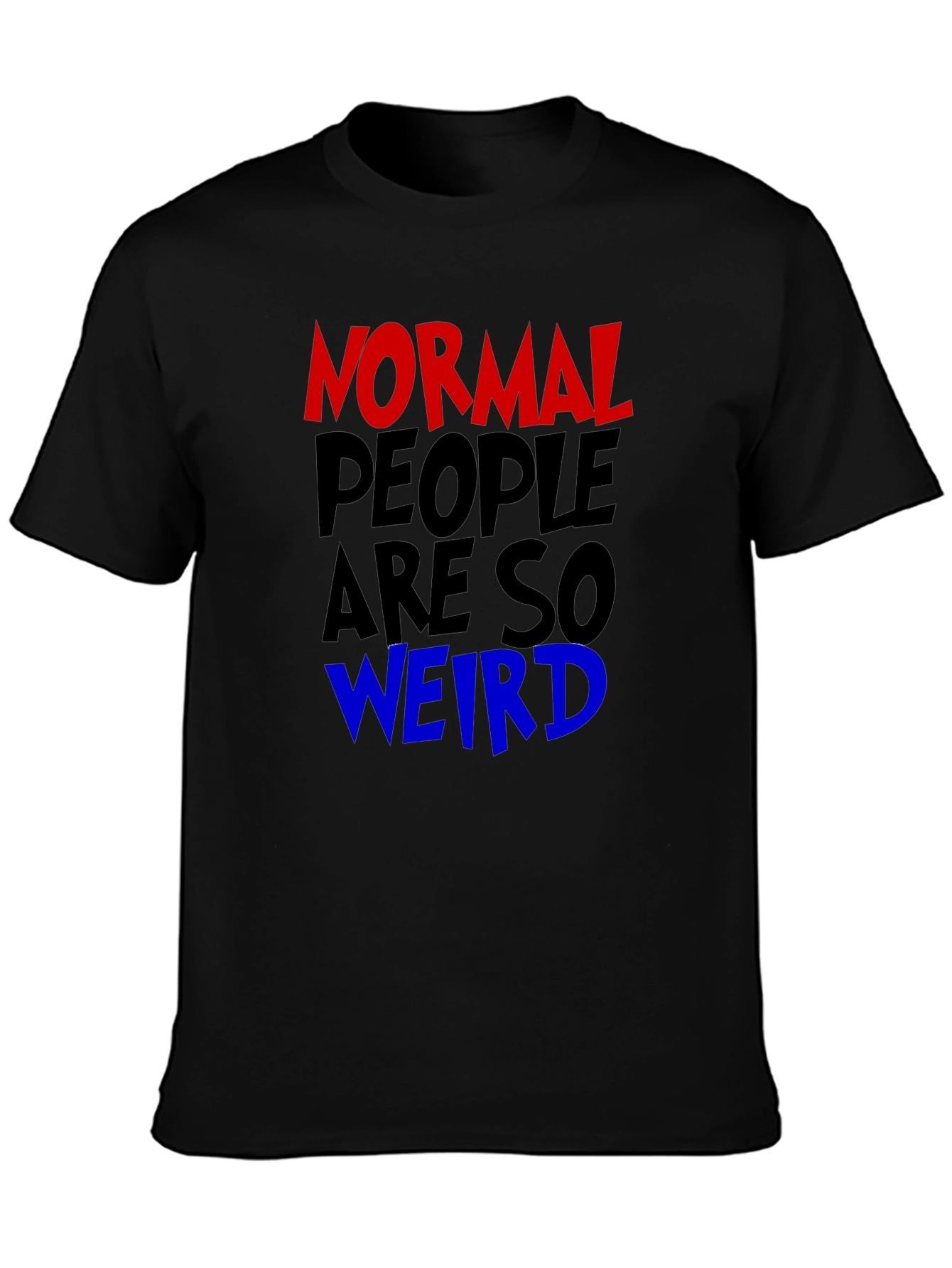 Normal People Are So Weird Graphic Tee