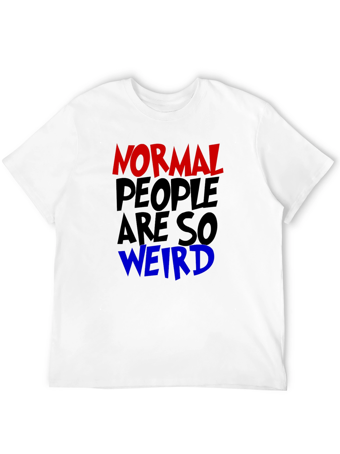 Normal People Are So Weird Graphic Tee