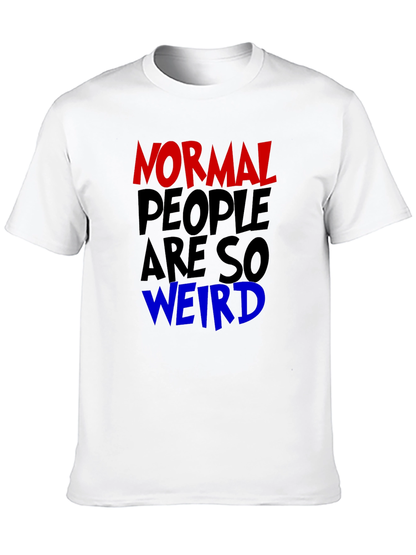 Normal People Are So Weird Graphic Tee
