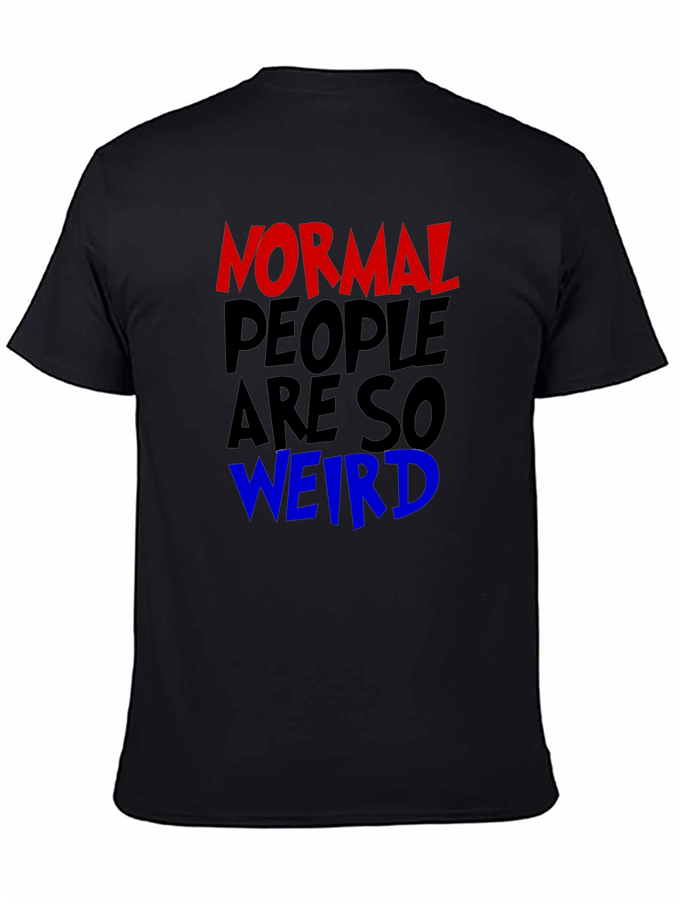 Normal People Are So Weird Graphic Tee