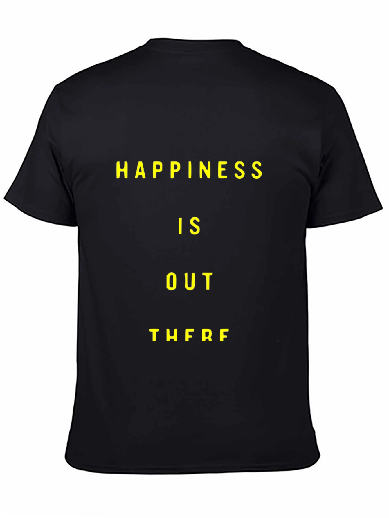 Happiness Is Out There Graphic T-Shirt