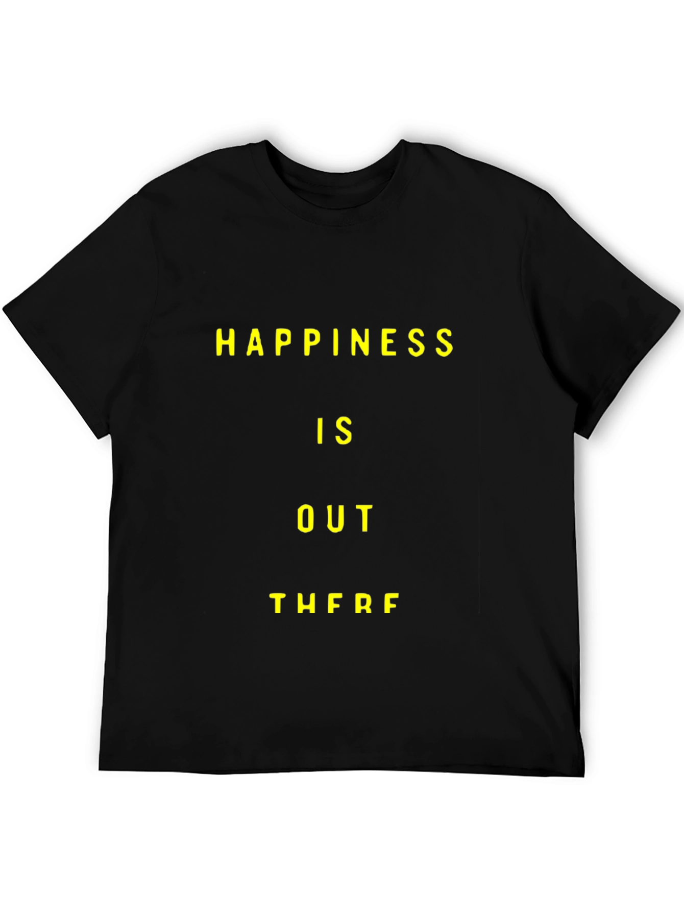 Happiness Is Out There Graphic T-Shirt