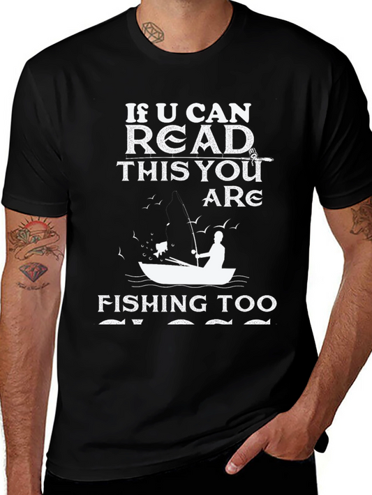 Fishing T-Shirt - If You Can Read This You Are Fishing Too