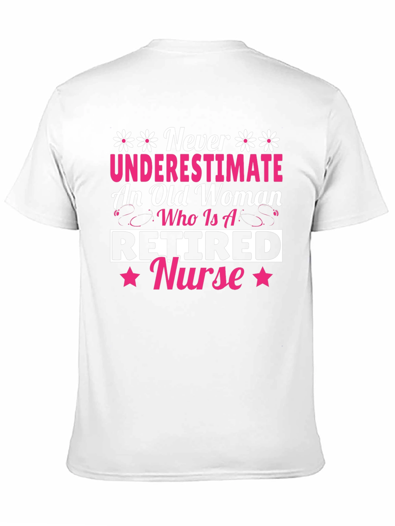 Retired Nurse T-Shirt - Never Underestimate Old Woman