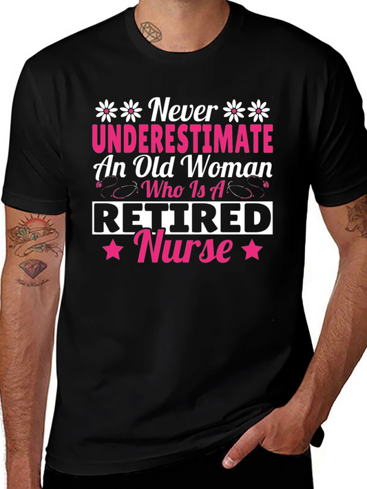 Retired Nurse T-Shirt - Never Underestimate Old Woman