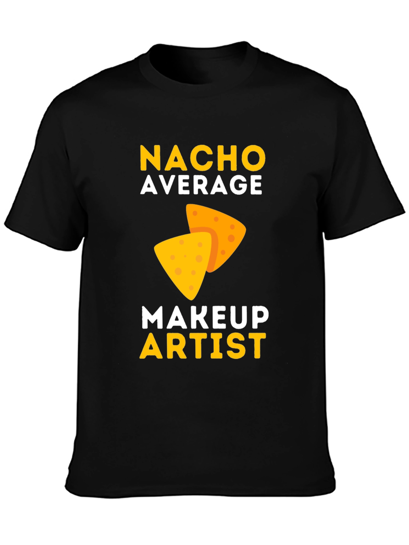 Nacho Average Makeup Artist T-Shirt