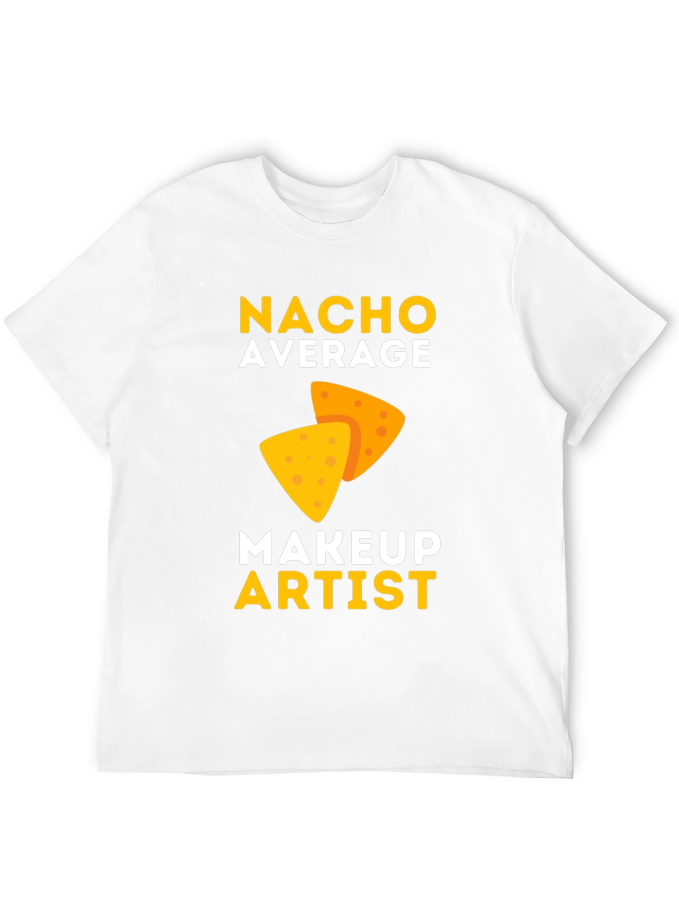 Nacho Average Makeup Artist T-Shirt