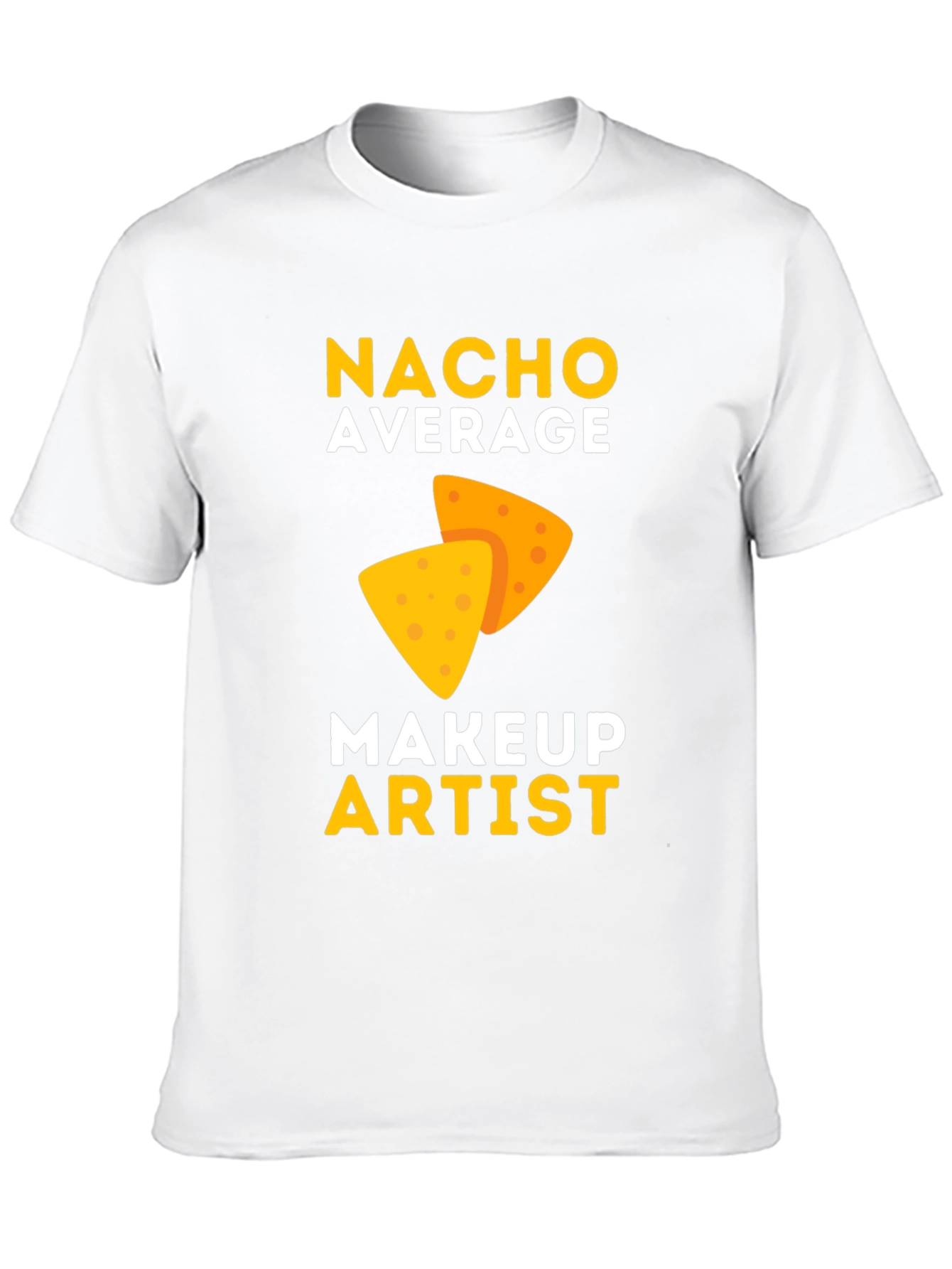 Nacho Average Makeup Artist T-Shirt
